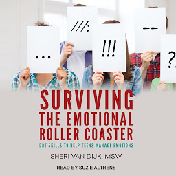 Icon image Surviving the Emotional Roller Coaster: DBT Skills to Help Teens Manage Emotions