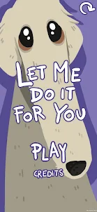 Let Me Do It For You