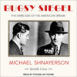 Icon image Bugsy Siegel: The Dark Side of the American Dream