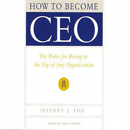 Obraz ikony: How to Become CEO: The Rules for Rising to the Top of Any Organization
