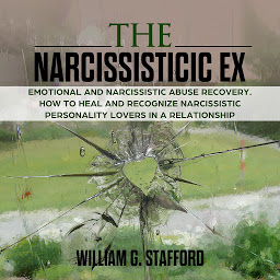 Obraz ikony: The Narcissistic ex : Emotional and Narcissistic Abuse Recovery. How to Heal and Recognize Narcissistic Personality Lovers in a Relationship