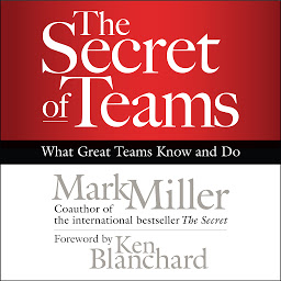 Icon image The Secret of Teams: What Great Teams Know and Do
