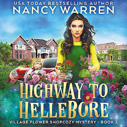 Icon image Highway to Hellebore: A Village Flower Shop Paranormal Cozy Mystery