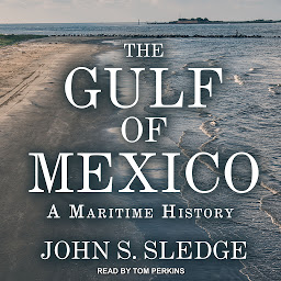 Icon image The Gulf of Mexico: A Maritime History