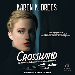 Icon image Crosswind: The World War II Adventures of MI6 Agent Katrin Nissen