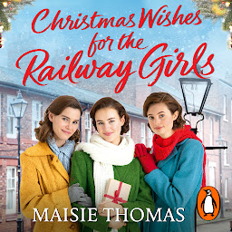 图标图片“Christmas Wishes for the Railway Girls: The new feel-good and festive WW2 historical fiction (The Railway Girls Series, 8)”