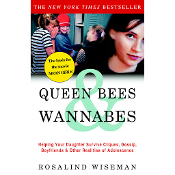 Slika ikone Queen Bees and Wannabes: Helping Your Daughter Survive Cliques, Gossip, Boyfriends, and Other Realities of Adolescence
