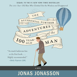 Icon image The Accidental Further Adventures of the Hundred-Year-Old Man: A Novel