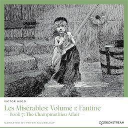Icon image Les Misérables: Volume 1: Fantine - Book 7: The Champmathieu Affair (Unabridged)