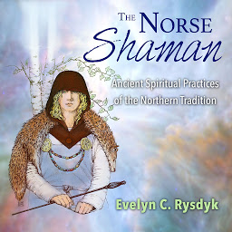 Icon image The Norse Shaman: Ancient Spiritual Practices of the Northern Tradition