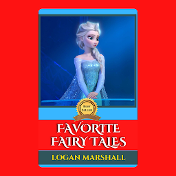 Icon image FAVORITE FAIRY TALES: Popular Books by LOGAN MARSHALL : All times Bestseller Demanding Books
