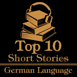 Icon image The Top 10 Short Stories - The German Language: The top ten stories originally written in German