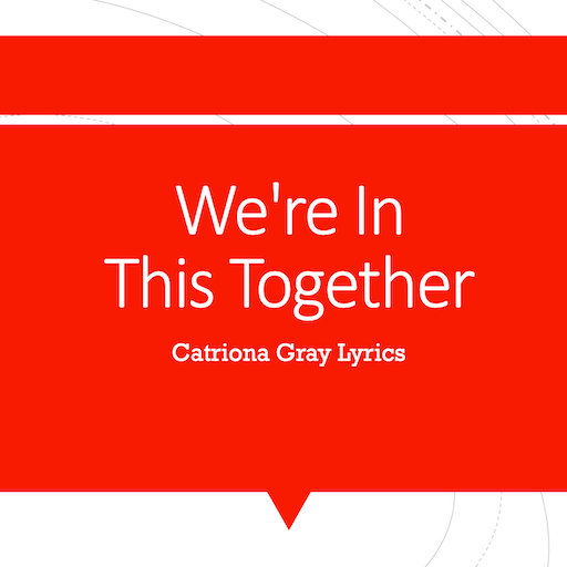 We're In This Together Lyrics 1.0 Icon