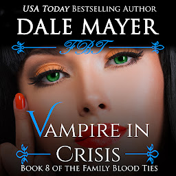 Icon image Vampire in Crisis (AI Narrated): Book 8 of the Family Blood Ties