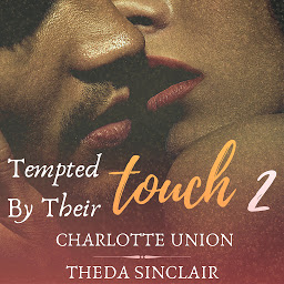Icon image Tempted By Their Touch 2: A Dark Billionaire Menage Erotic Romance Story For Women