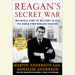 Icon image Reagan's Secret War: The Untold Story of His Fight to Save the World from Nuclear Disaster