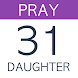 Pray For Your Daughter: 31 Day