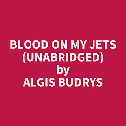 Icon image Blood on My Jets (Unabridged): optional