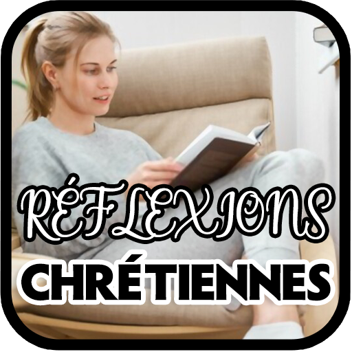 RÉFLEXIONS CHRÉTIENNES for  Android – Latest Version & Features app icon