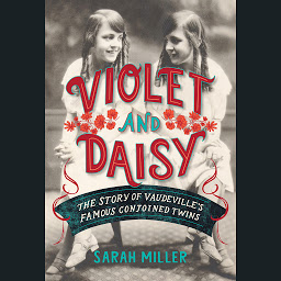 Imagem do ícone Violet and Daisy: The Story of Vaudeville's Famous Conjoined Twins