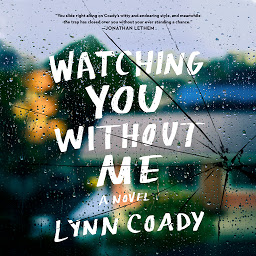 Icon image Watching You Without Me: A novel