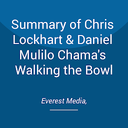 Obraz ikony: Summary of Chris Lockhart & Daniel Mulilo Chama's Walking the Bowl