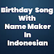 Birthday Song With Name maker in Indonesian
