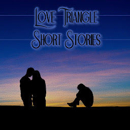 Icon image Love Triangle - Short Stories: Threes a crowd, sometimes with deadly consequences