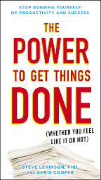 Icon image The Power to Get Things Done: (Whether You Feel Like It or Not)