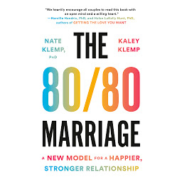 Icon image The 80/80 Marriage: A New Model for a Happier, Stronger Relationship