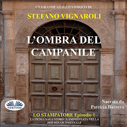 Obraz ikony: L'Ombra Del Campanile: Lo Stampatore - Primo Episodio
