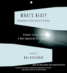 Icon image What's Next: Dispatches on the Future of Science