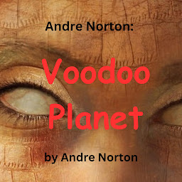 Icon image Andre Norton: Voodoo Planet: A duel of two cosmic magicians - a horrible death for the loser