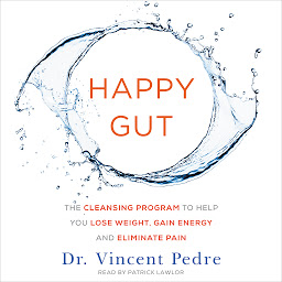 Icon image Happy Gut: The Cleansing Program to Help You Lose Weight, Gain Energy, and Eliminate Pain