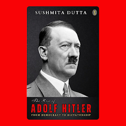 Icon image The Rise of Adolf Hitler: From Democracy to Dictatorship