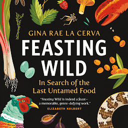 Obraz ikony: Feasting Wild: In Search of the Last Untamed Food