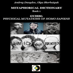 Icon image Guism: Psychical Mutations Of Homo Sapiens