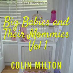 Icoonafbeelding voor Big Babies and Their Mommies - diaper edition (Vol 1): An ABDL novel