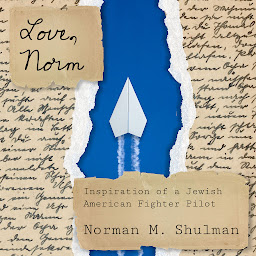 Icon image Love, Norm: Inspiration of a Jewish American Fighter Pilot