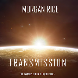 Icon image Transmission (The Invasion Chronicles—Book One): A Science Fiction Thriller