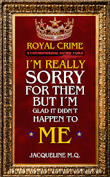 Obraz ikony: Royal Crime A Controversial Satirical Fable: I’m really sorry for them, but I'm glad it didn't happen to me