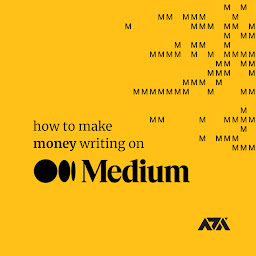 Icon image How To Make Money Writing on Medium: The Ultimate Guide for Newbie To Write for Money Online