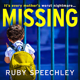 Icon image Missing: A totally unputdownable, gripping psychological thriller from Ruby Speechley