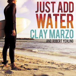Obraz ikony: Just Add Water: A Surfing Savant's Journey With Asperger's