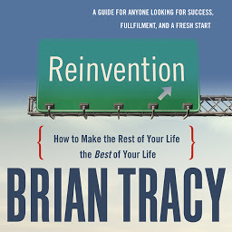 Icon image Reinvention: How to Make the Rest of Your Life the Best of Your Life