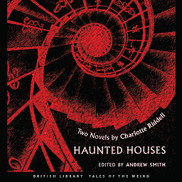 Simge resmi Haunted Houses: Two Novels from Charlotte Riddell