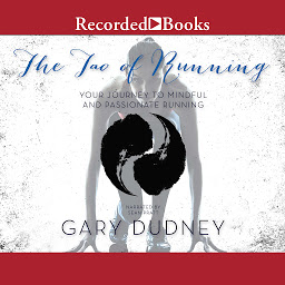 Icon image The Tao of Running: Your Journey to Mindful and Passionate Running
