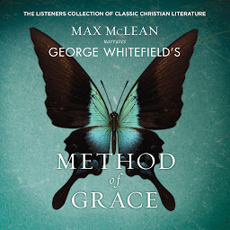 Icon image George Whitefield's The Method of Grace: The Classic Work on Receiving True, Lasting Peace