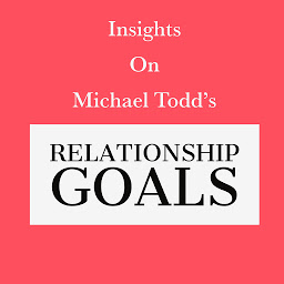 Icon image Insights on Michael Todd's Relationship Goals