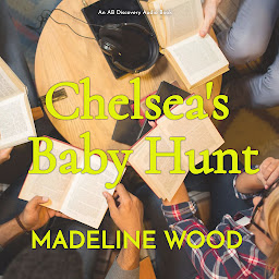 Icon image Chelsea's Baby Hunt: An ABDL/Sissy Babyb novel